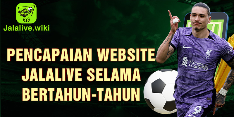 Pencapaian website jalalive selama bertahun-tahun