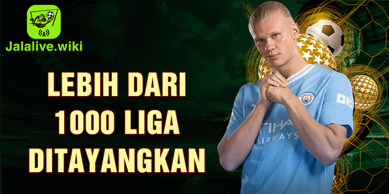 Lebih dari 1000 liga ditayangkan