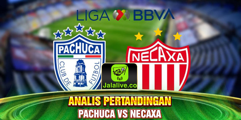 Analis pertandingan Pachuca vs necaxa