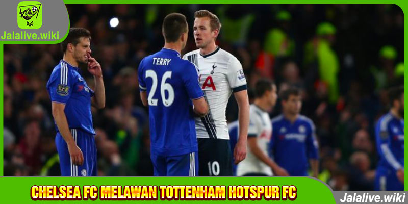 Chelsea FC melawan Tottenham Hotspur FC