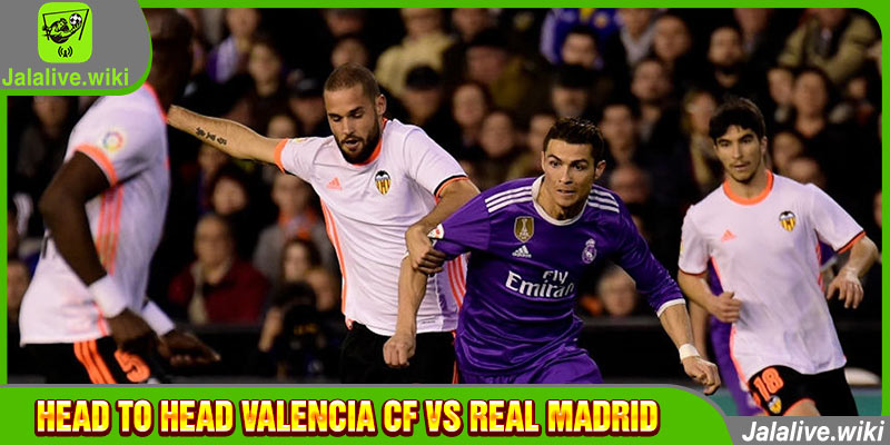 Head to head Valencia CF vs Real Madrid