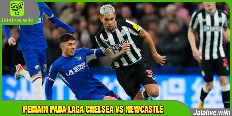 Pemain pada Laga Chelsea vs Newcastle