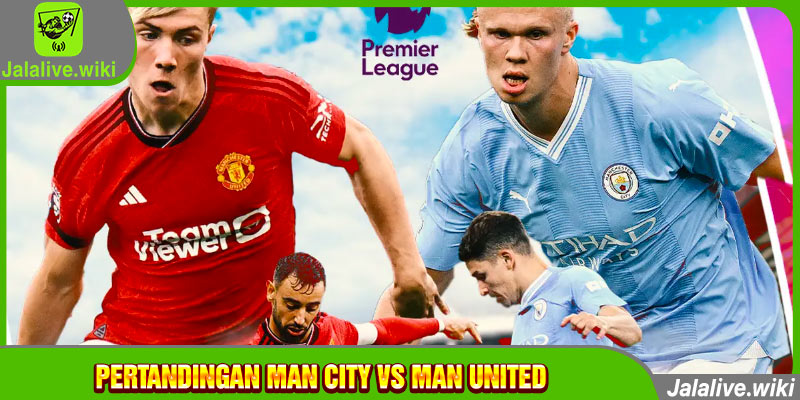 Pertandingan Man City vs Man United