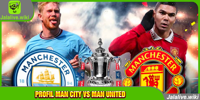 Profil Man City vs Man United