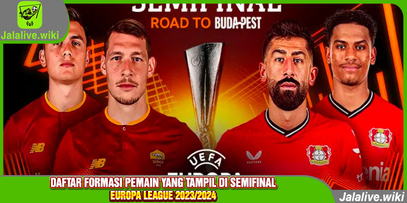 daftar formasi pemain yang tampil di semifinal europa league 2023/2024