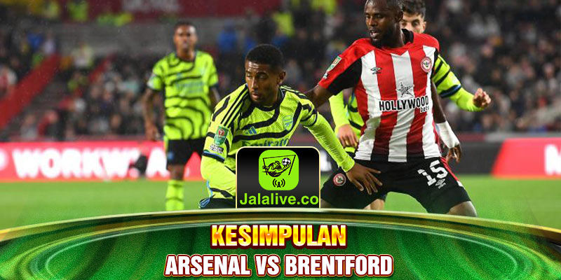 kesimpulan Arsenal vs Brentford