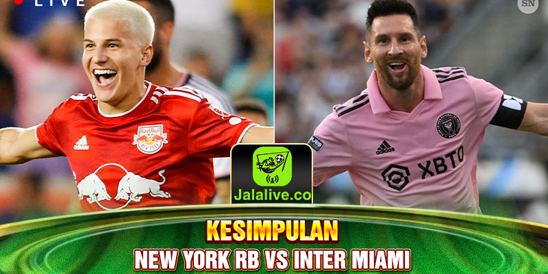 kesimpulan New York RB vs Inter Miami