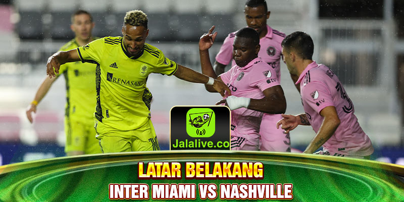 latar belakang inter miami vs nashville