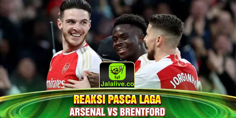 reaksi pasca laga Arsenal vs Brentford