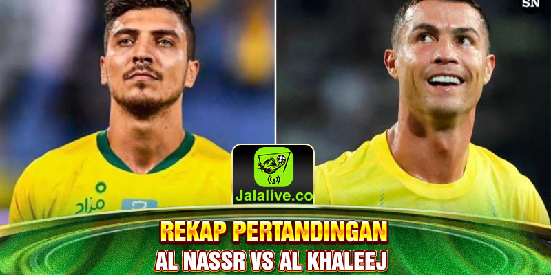 rekap pertandingan Al Nassr vs Al Khaleej 