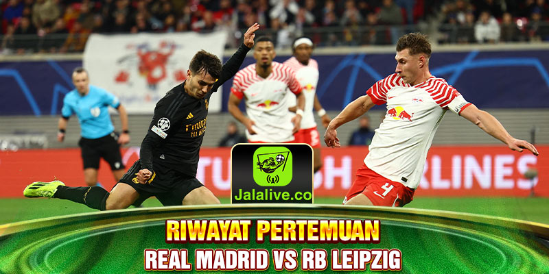 riwayat pertemuan real Madrid vs RB Leipzig