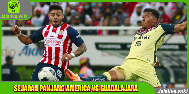 sejarah panjang America vs Guadalajara