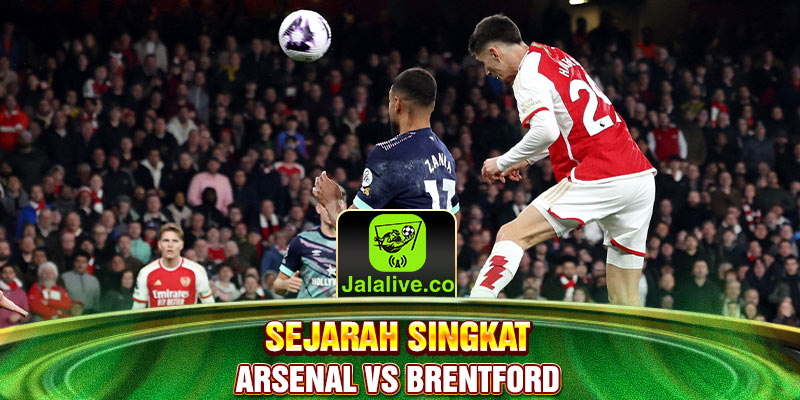 sejarah singkat Arsenal vs Brentford